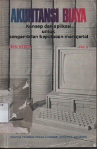 Akuntansi biaya : Konsep dan aplikasi untuk pengambilan keputusan manajerial jilid 2