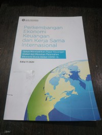 Perkembangan ekonomi keuangan dan kerja sama internasional :upaya menstabilkan pasar keuangan global dan menahan pelemahan ekonomi dunia akibat COVID-19 : edisi II 2020