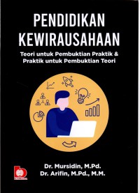 Pendidikan kewirausahaan : teori untuk pembuktian praktik & praktik untuk pembuktian teori