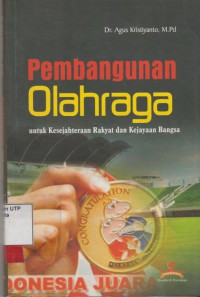 Pembangunan olahraga untuk kesejahteraan rakyat dan kejayaan bangsa