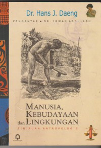 Manusia, kebudayaan dan lingkungan