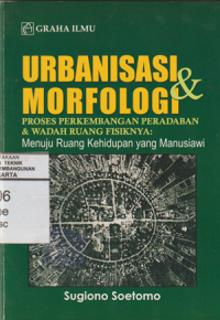 Urbanisasi & Portofolio Proses Perkembangan Peradaban & Wadah Ruang Fisiknya: Menuju Ruang Kehidupan yang Manusiawi