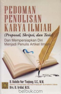 Pedoman penulisan karya ilmiah (proposal, skripsi, tesis) dan mempersiapkan diri menjadi penulis artikel ilmiah