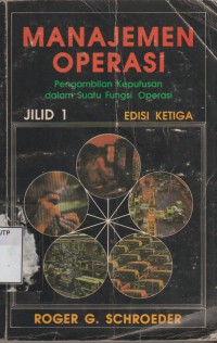 Manajemen operasi: pengambilan keputusan dalam suatu fungsi operasi. Jilid 1