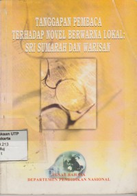 Tanggapan pembaca terhadap novel berwarna lokal Sri Sumarah dan warisan