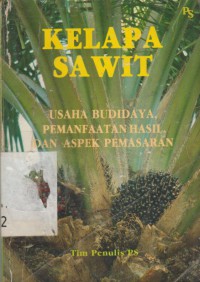 Kelapa sawit usaha budidaya pemanfaatna hasil dan aspek pemasarannya