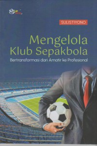 Mengelola klub sepakbola: bertransformasi dari amatir ke profesional