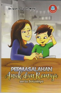 Permasalahan anak dan remaja serta solusinya