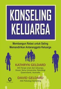 Konseling keluarga : membangun relasi untuk saling memandirikan antaraanggota keluarga