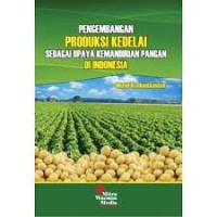 Pengembangan produksi kedelai sebagai upaya kemandirian pangan di indonesia