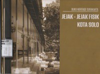 Buku heritage surakarta : jejak jejak fisik kota solo