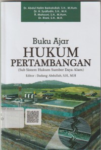 Buku ajar hukum pertambangan : sub sistem hukum sumber daya alam