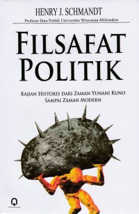 Filsafat politik : Kajian historis dari zaman yunani kuno sampai zaman modern