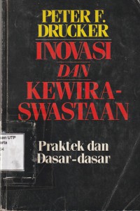 Inovasi dan kewiraswastaan : praktek dan dasar-dasar