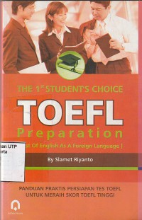 The 1 st student's choice toefl  preparation [ test of english as a foreign language ] panduan praktis persiapan tes toefl untuk meraih skor toefl tinggi