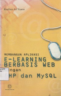 Membangun aplikasi e- learning berbasis web dengan php dan mysql