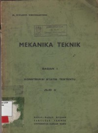 Mekanika teknik : konstruksi statis tertentu. Bagian 1. Jilid II