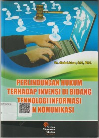 Perlindungan hukum terhadap invensi di bidang teknologi informasi dan komunikasi