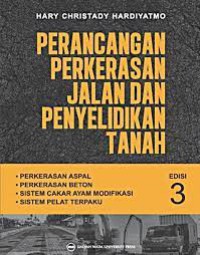 Perancangan perkerasan jalan dan penyelidikan tanah : perkerasan aspal, perkerasan beton, sistem cakar ayam modifikasi, sistem pelat terpaku