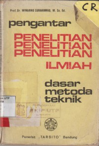 Pengantar penelitian - penelitian ilmiah : dasar metoda teknik