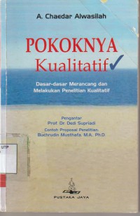 Pokoknya kualitatif: dasar - dasar merancang dan melakukan penelitian kualitatif