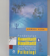 Pendekatan kuantitatif dan kualitatif serta kombinasinya dalam penelitian psikologi