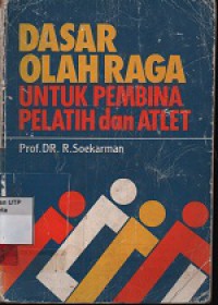 Dasar olahraga : untuk pembina pelatih dan atlet