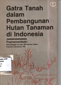 Gatra tanah dalam pembangunan hutan tanaman di Indonesia