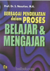 Berbagai pendekatan dalam proses belajar & mengajar