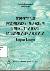 Perspektif dari pengembangan managemen sumber air dan irigasi untuk pembangunan pertanian kumpulan karangan