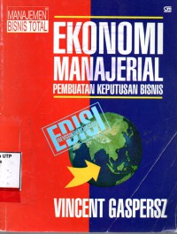 Ekonomi manajerial:pembuatan keputusan bisnis