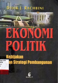 Ekonomi politik kebijakan dan strategi pembangunan