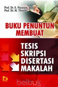 Buku penuntun membuat tesis skripsi disertasi makalah