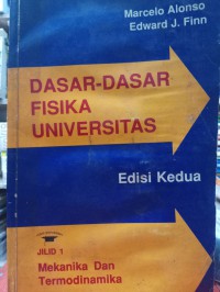 Dasar dasar fisika universitas Jilid 1 : mekanika dan termodinamika