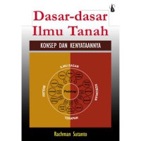 Dasar-dasar ilmu tanah : konsep dan kenyataan