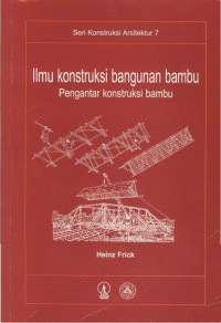 Ilmu konstruksi bangunan bambu : pengantar konstruksi bambu