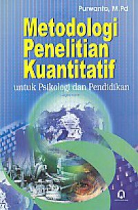 Metodologi penelitian kuantitatif untuk psikologi dan pendidikan