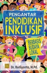 Pengantar pendidikan inklusif : berbasis budaya lokal