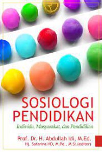 Sosiologi pendidikan : individu, masyarakat, dan pendidikan