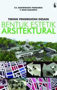 Teknik pendekatan desain bentuk estetik arsitektural