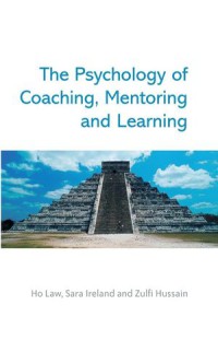 The psychology of coaching, mentoring and learning