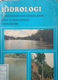 Hidrologi : pengukuran dan pengolahan data aliran sungai (hidrometer)