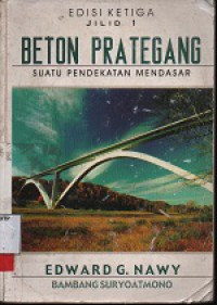 Beton prategang : suatu pendekatan mendasar jilid 1