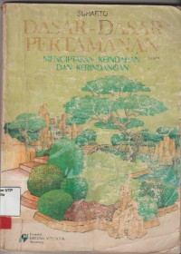 Dasar-dasar pertamanan : menciptakan keindahan dan kerindangan