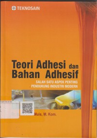 Teori Adhesi dan Bahan Adhesif Salah Satu Aspek Penting Pendukung Industri Modern