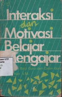 Interaksi dan motivasi belajar mengajar