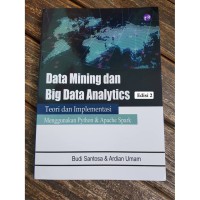 Data mining dan big data analytics : teori dan implementasi menggunakan phyton & apache spark