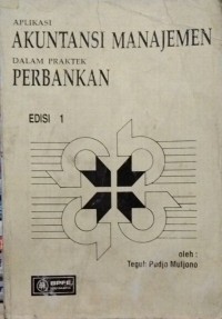 Aplikasi akuntansi manajemen dalam praktek perbankan