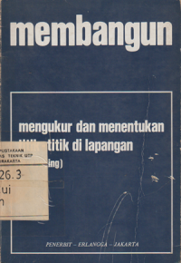 Membangun Mengukur dan Menentukan Titik Titik di Lapangan (Surveying)