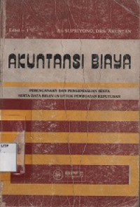 Akuntansi biaya : perencanaan dan pengendalian biaya serta data relavan untuk pembuatan keputusan